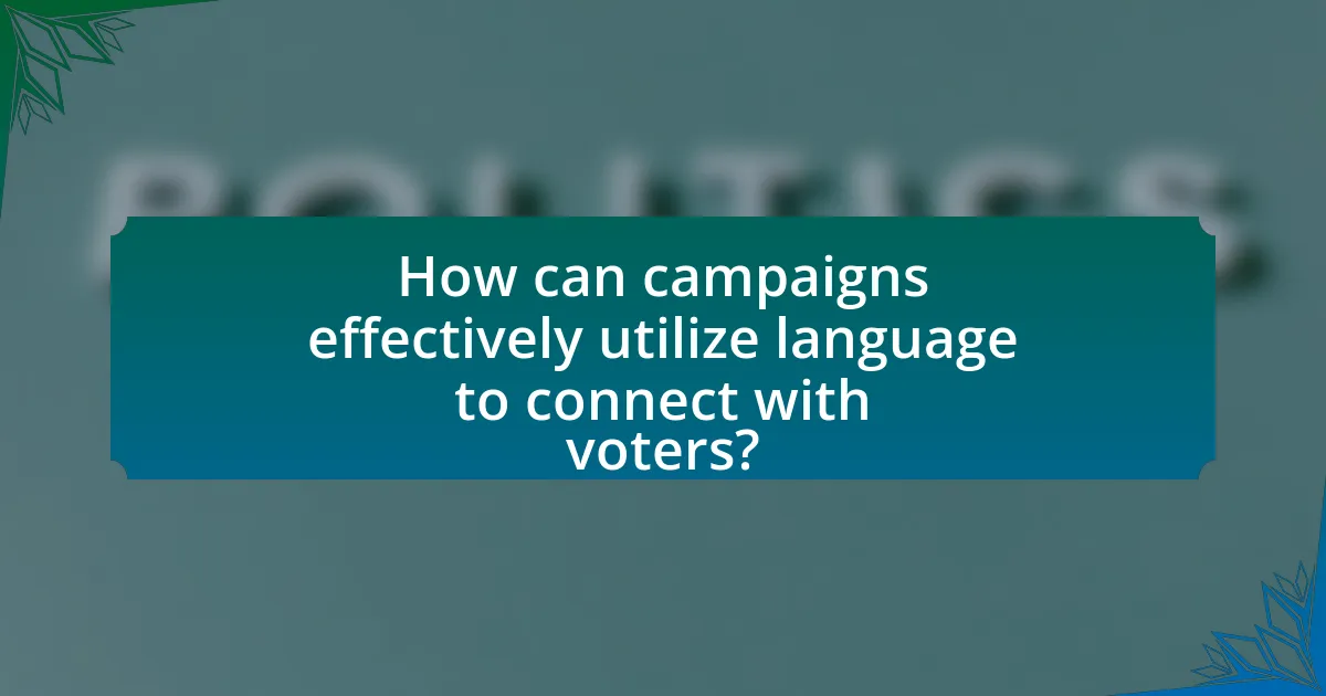 How can campaigns effectively utilize language to connect with voters?