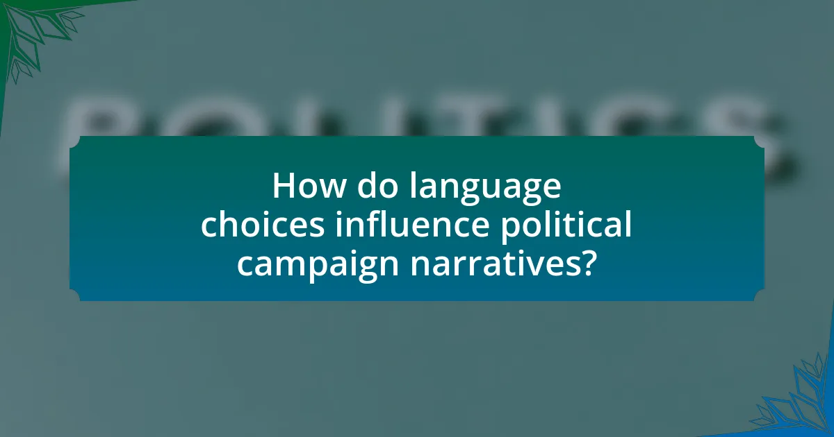 How do language choices influence political campaign narratives?