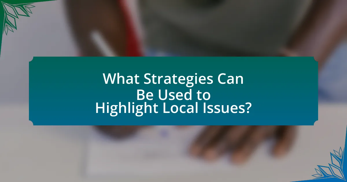 What Strategies Can Be Used to Highlight Local Issues?