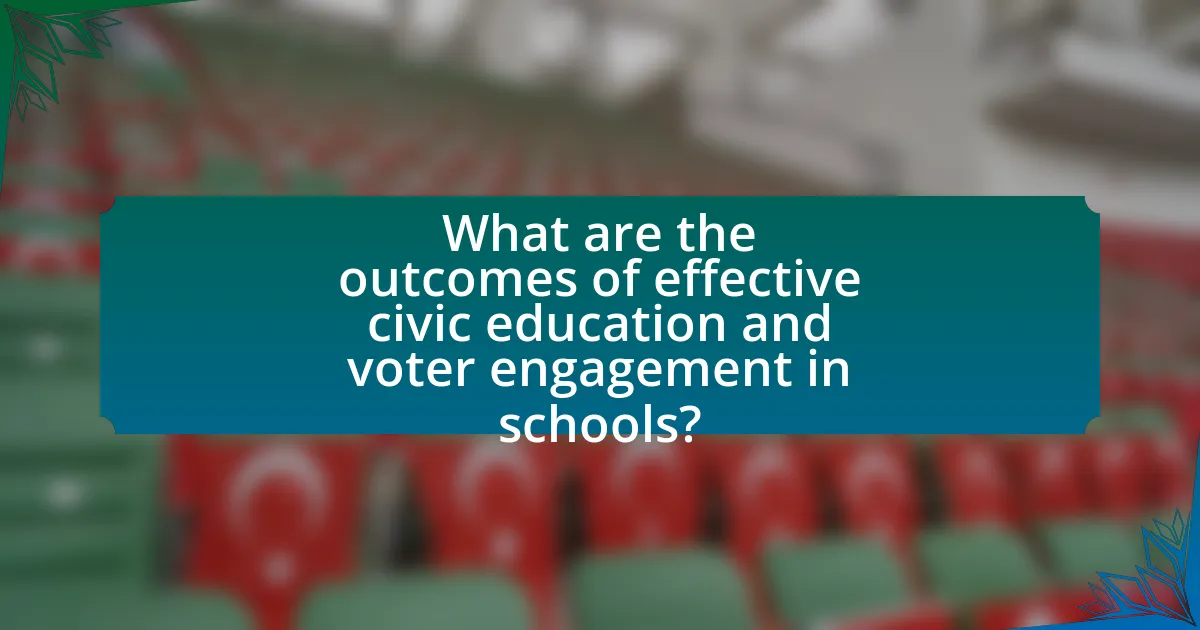 What are the outcomes of effective civic education and voter engagement in schools?