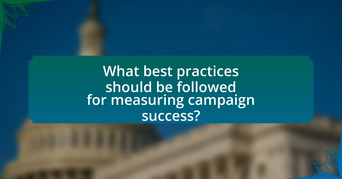 What best practices should be followed for measuring campaign success?