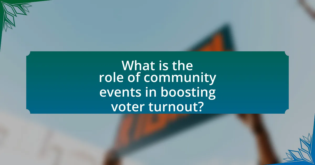 What is the role of community events in boosting voter turnout?